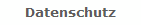 Datenschutz